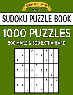 Front cover_Sudoku Puzzle Book, 1,000 Puzzles, 500 HARD and 500 EXTRA HARD