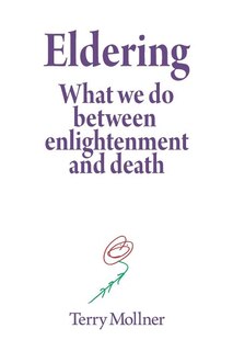 Eldering: What We Do Between Enlightenment and Death