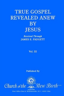 Front cover_True Gospel Revealed Anew by Jesus, Volume III