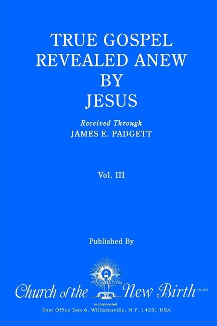 Front cover_True Gospel Revealed Anew by Jesus, Volume III