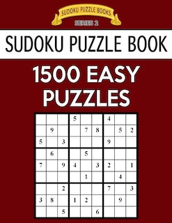 Sudoku Puzzle Book, 1,500 EASY Puzzles: Gigantic Bargain Sized Book, No Wasted Puzzles With Only One Level