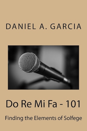 Do Re Mi Fa - 101: Finding the Elements of Solfege