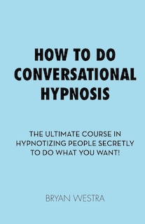 Front cover_How To Do Conversational Hypnosis