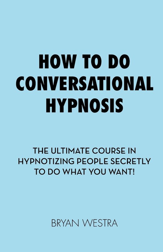 Front cover_How To Do Conversational Hypnosis