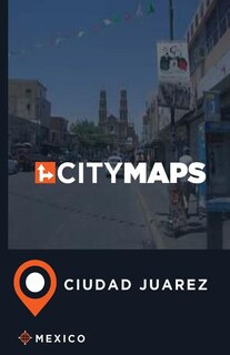 Couverture_City Maps Ciudad Juarez Mexico