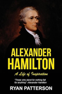 Alexander Hamilton: A Life of Inspiration