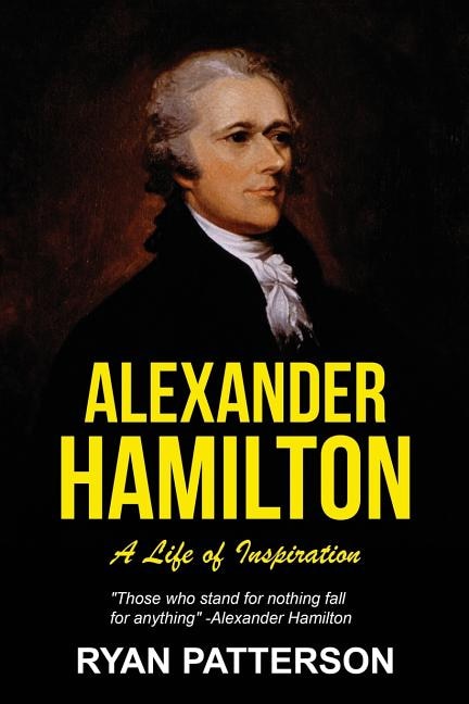 Alexander Hamilton: A Life of Inspiration