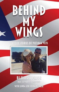 Behind My Wings: Untold Stories of Vietnam Vets