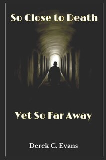 Front cover_So Close to Death Yet So Far Away