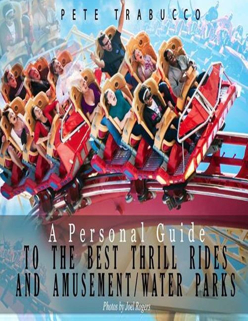 Front cover_A Personal Guide to the Best Thrill Rides and Amusement/Water Parks