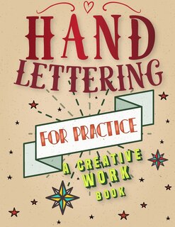 Couverture_Hand Lettering For Practice Sheet, A Creative Workbook