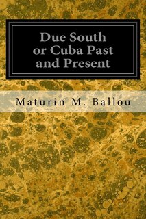 Couverture_Due South or Cuba Past and Present