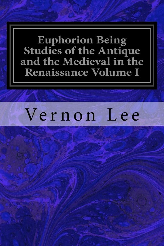 Couverture_Euphorion Being Studies of the Antique and the Medieval in the Renaissance Volume I