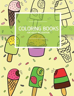 Sweet Dessert Pattern Coloring books for Adult Relaxation (Icecream, Cupcake, Pastry): Creativity and Mindfulness Pattern Coloring Book for Adults and Grown ups