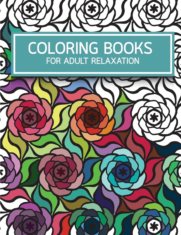 Flower Pattern Doodles Coloring books for Adult Relaxation: Creativity and Mindfulness Pattern Coloring Book for Adults and Grown ups