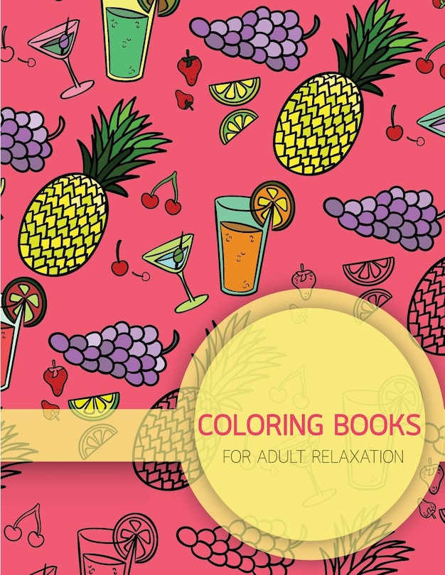 Summer Food Pattern Coloring books for Adult Relaxation (Food, Dessert and Drink): Creativity and Mindfulness Pattern Coloring Book for Adults and Grown ups