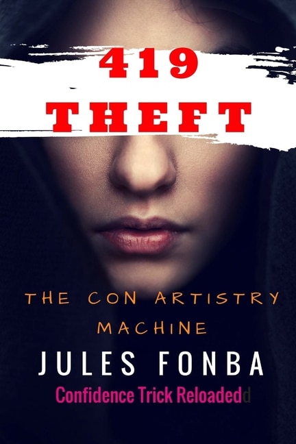 419 Theft: The Con Artistry Machine