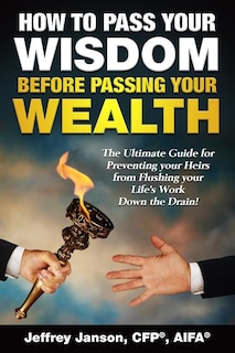 Front cover_How to Pass Your Wisdom Before Passing Your Wealth