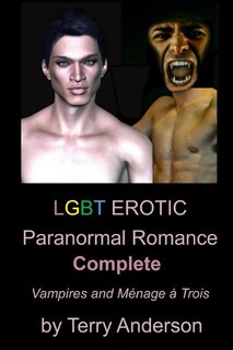 Front cover_LGBT Erotic Paranormal Romance Complete Vampires and Menage a trois