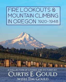 Front cover_Fire Lookouts & Mountain Climbing in Oregon 1920-1948