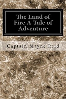 Front cover_The Land of Fire A Tale of Adventure
