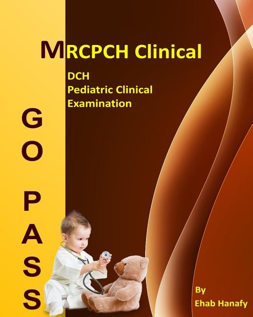 Front cover_Go Pass MRCPCH Clinical - DCH - Pediatric Clinical Examination (2nd.E)