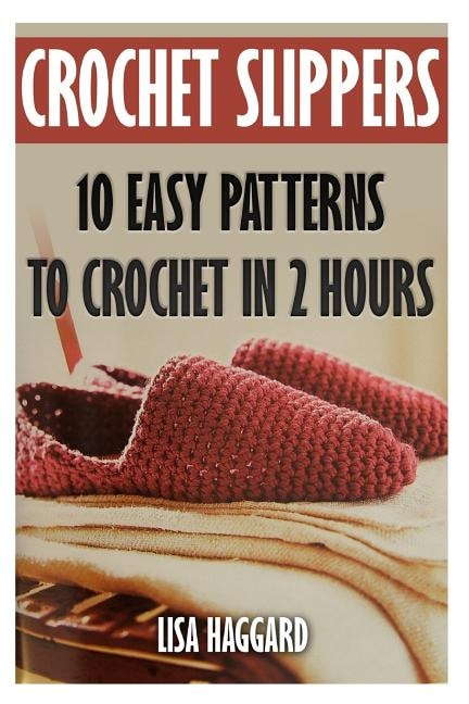 Crochet Slippers: 10 Easy Patterns To Crochet In 2 Hours