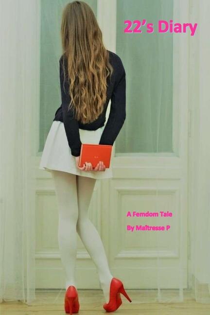 22's Diary: A Femdom Tale