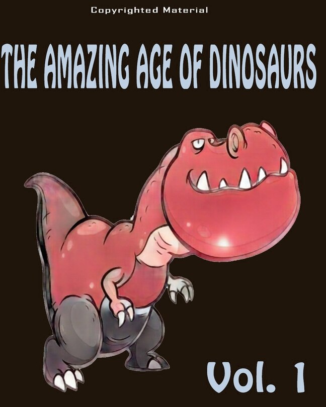Front cover_The Amazing Age of Dinosaurs
