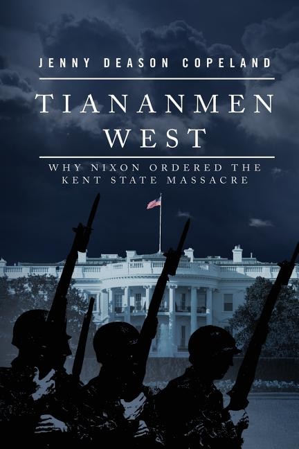 Tiananmen West: Why Nixon Ordered the Kent State Massacre