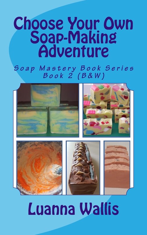 Front cover_Choose Your Own Soap-Making Adventure (B&w)