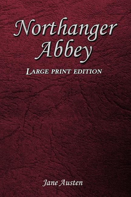 Northanger Abbey: Large Print Edition