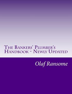 The Bankers' Plumber's Handbook - Newly Updated: Control in banks. How to do operations properly.