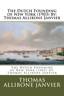 Front cover_The Dutch Founding of New York (1903) By