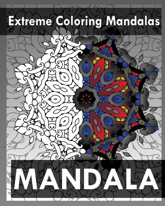 Front cover_Extreme Coloring Mandalas (For Balance, Harmony and Spiritual Well-Being)