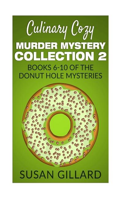 Front cover_Culinary Cozy Murder Mystery Collection 2 - Books 6-10 of the Donut Hole Mysteries
