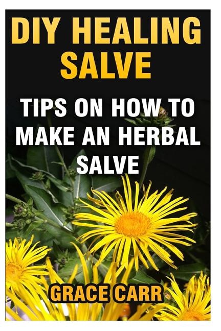 DIY Healing Salve: Tips On How To Make An Herbal Salve