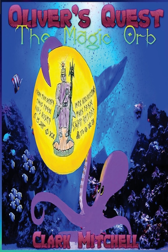 Oliver's Quest: Oliver the Octopus and the Magic Orb