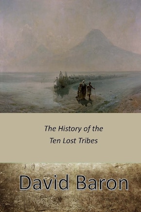 The History of the Ten Lost Tribes