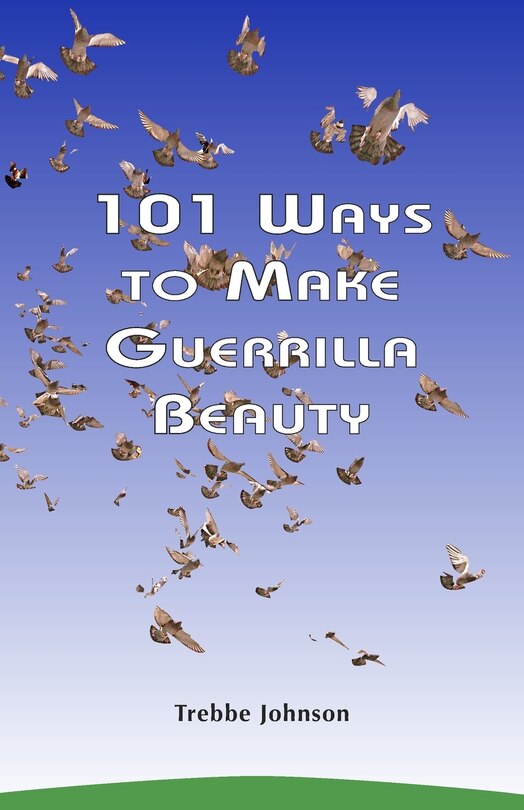 101 Ways To Make Guerrilla Beauty