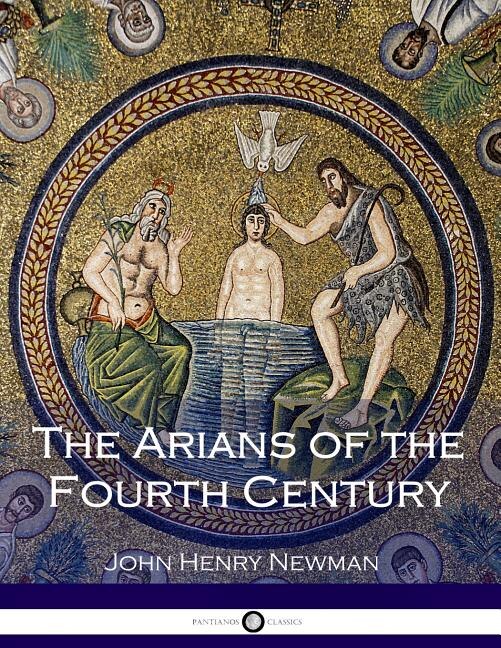 The Arians of the Fourth Century