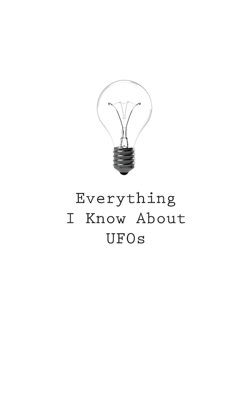 Front cover_Everything I Know About UFOs