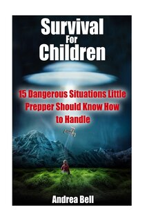 Survival for Children: 15 Dangerous Situations Little Preppers Should Know How to Handle