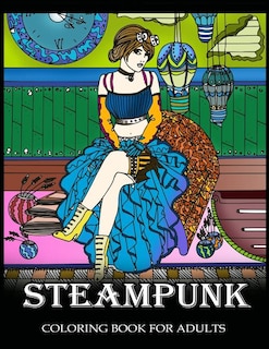 Steampunk Coloring Book for Adults: Women Steampunk Fashion Design