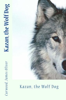 Kazan, the Wolf Dog