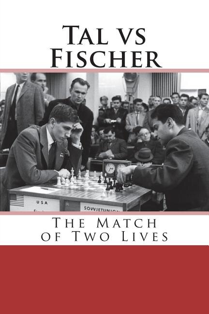 Tal vs Fischer: The Match of Two Lives