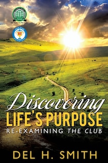 Discovering LIFE'S PURPOSE: Re-Examining the Club