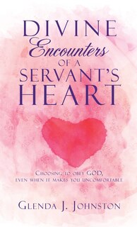 Front cover_Divine Encounters of a Servant's Heart