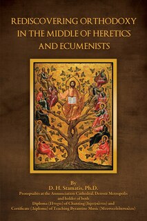 Couverture_Rediscovering Orthodoxy in the Middle of Heretics and Ecumenists