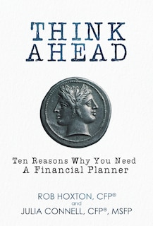 Think Ahead: Ten Reasons Why You Need A Financial Planner